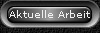 Aktuelle Arbeit